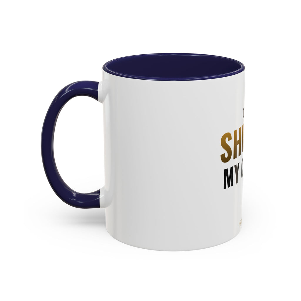 Do Not Shuffle My Coffee Mug