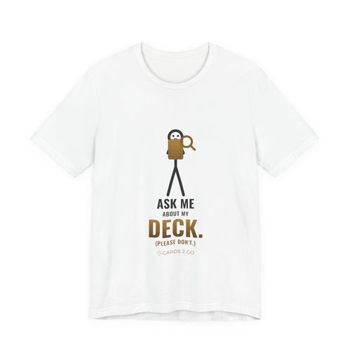 Ask Me About My Deck (Please Don't) Illustrated Tee – funny trading card t-shirt by Cards2Go