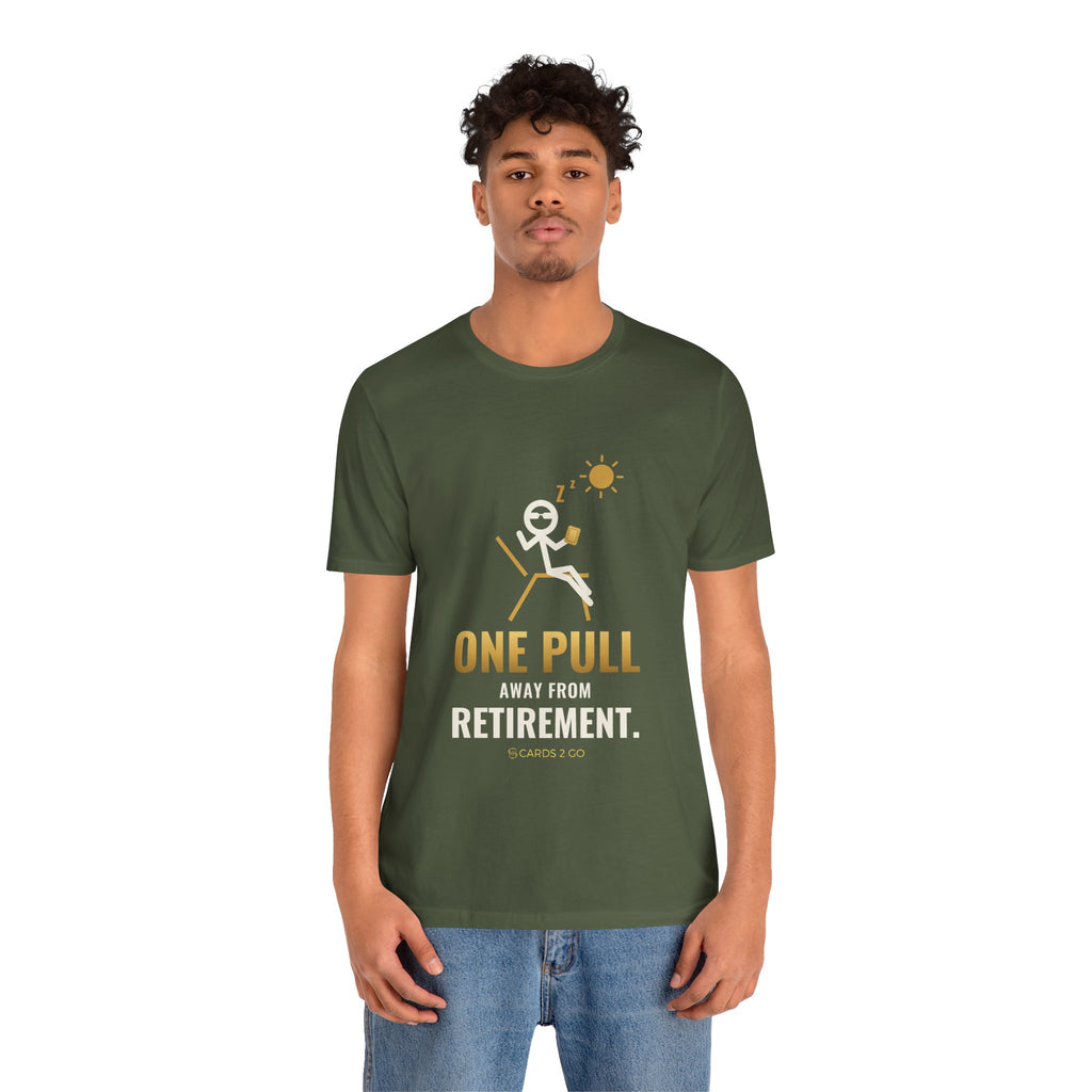 One Pull Away From Retirement Illustrated Tee