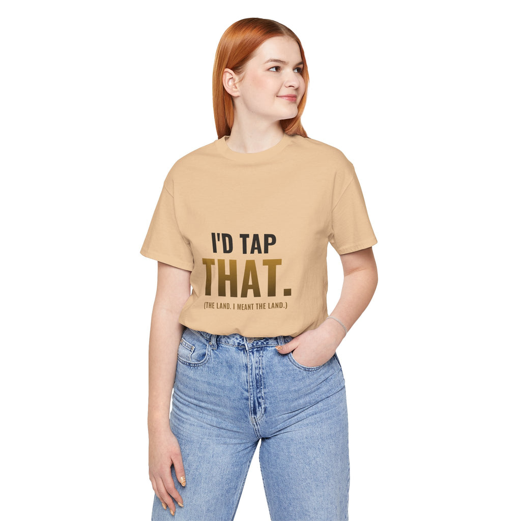 I'd Tap That (The Land) Tee
