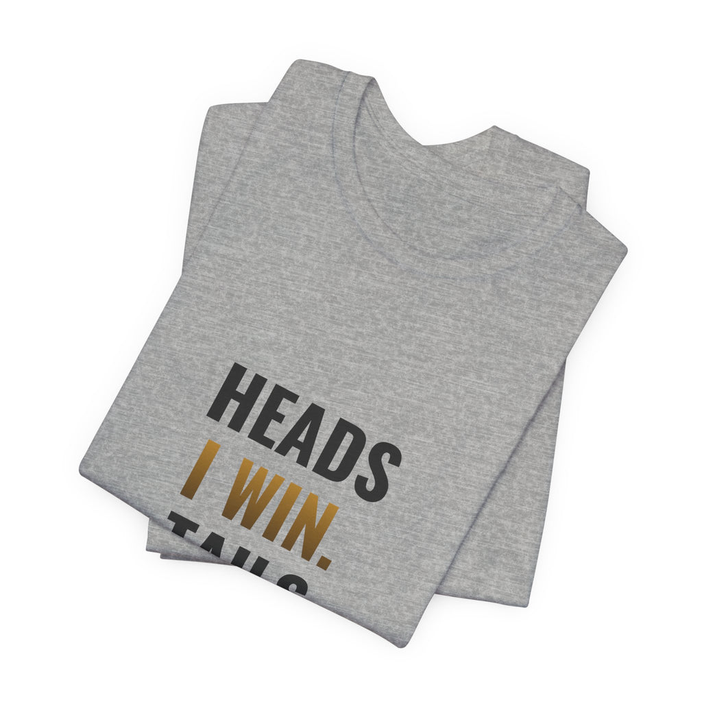 Heads I Win, Tails I Flip The Table Tee