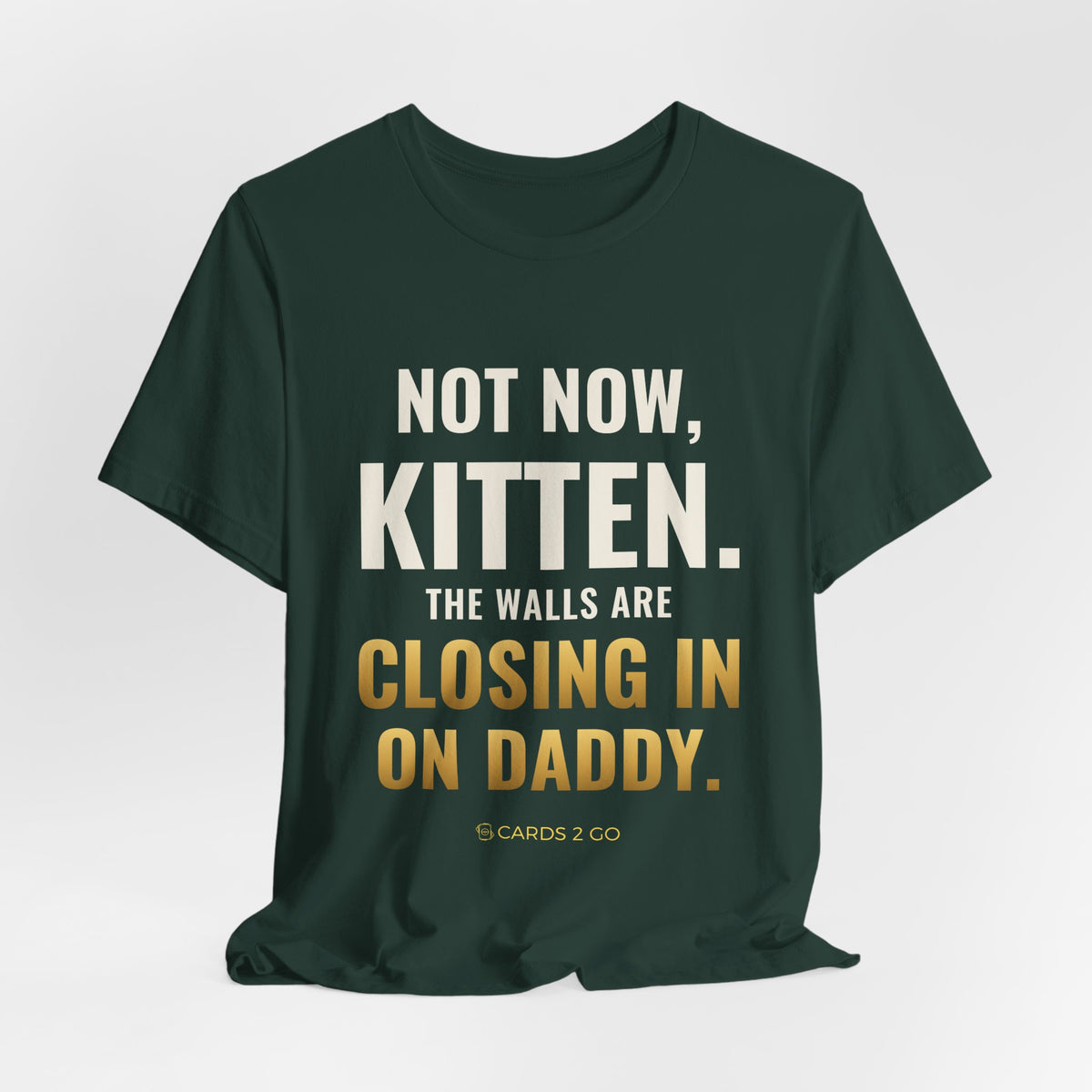 Not Now Kitten, The Walls Are Closing In On Daddy Tee