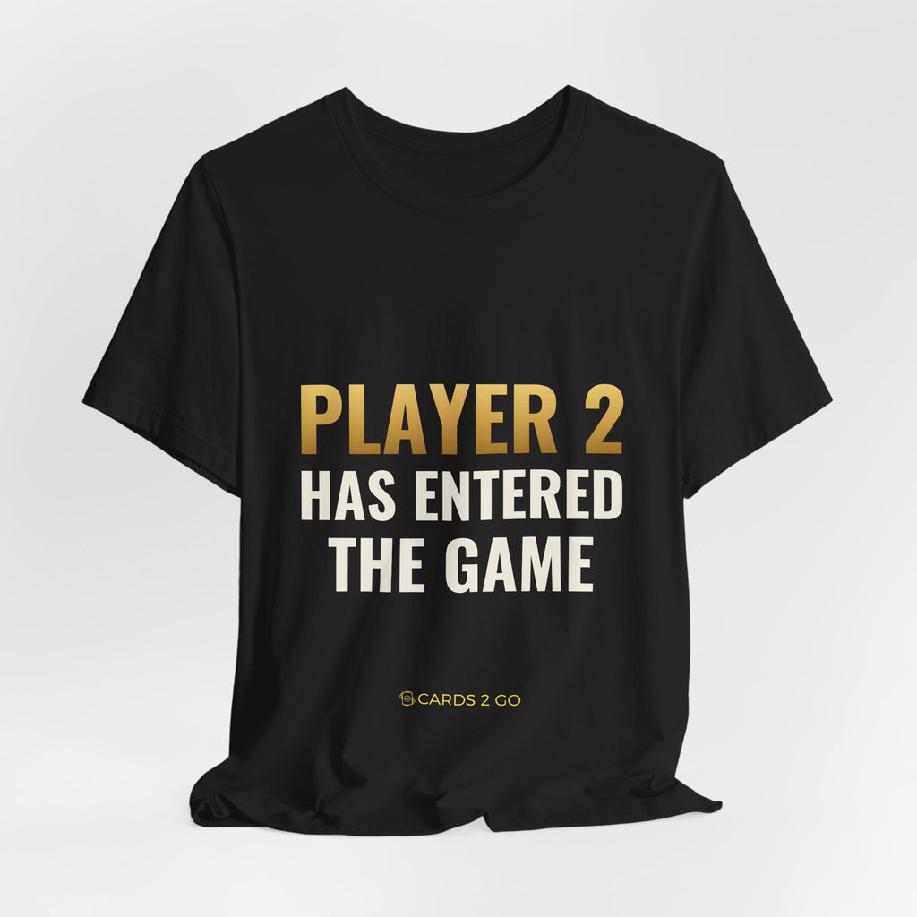 Player 2 Has Entered The Game Tee