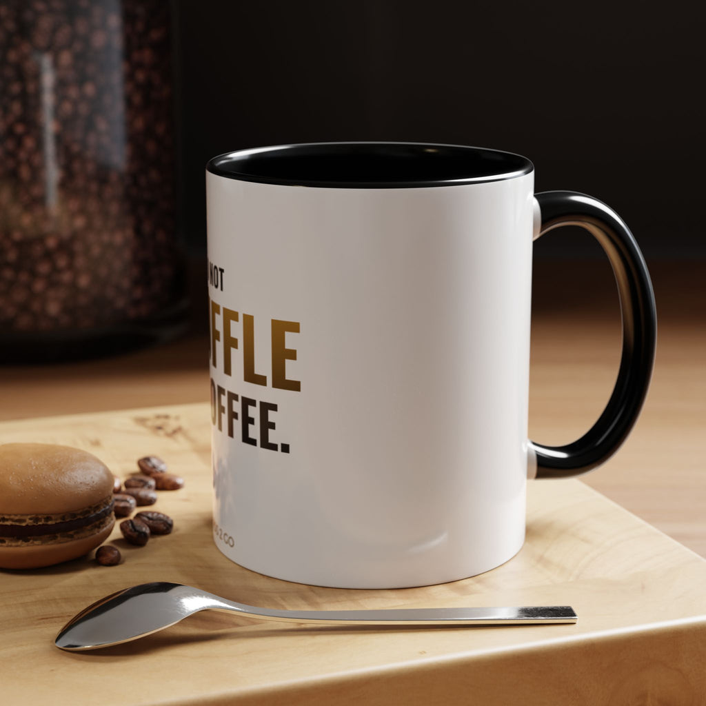 Do Not Shuffle My Coffee Mug