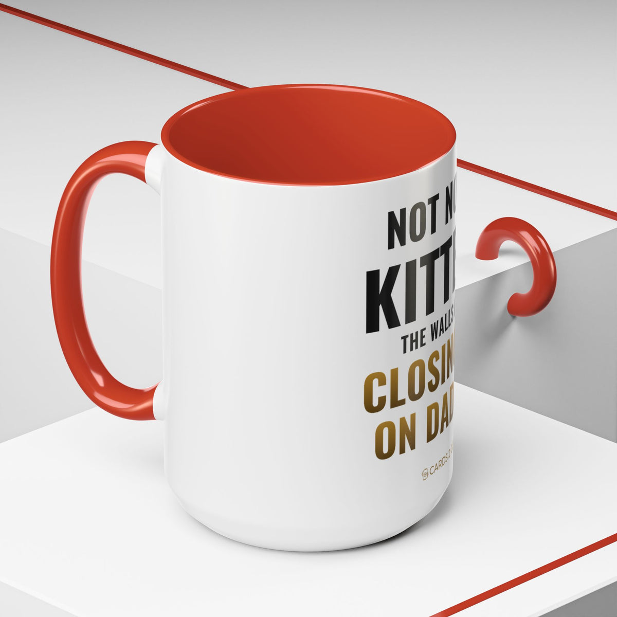 Not Now Kitten, The Walls Are Closing In On Daddy Mug