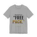 You Had Me At "Free Pack" Tee