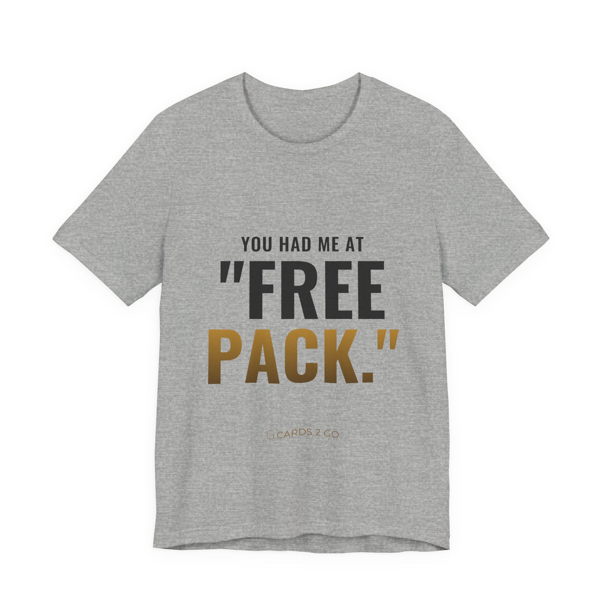 You Had Me At "Free Pack" Tee
