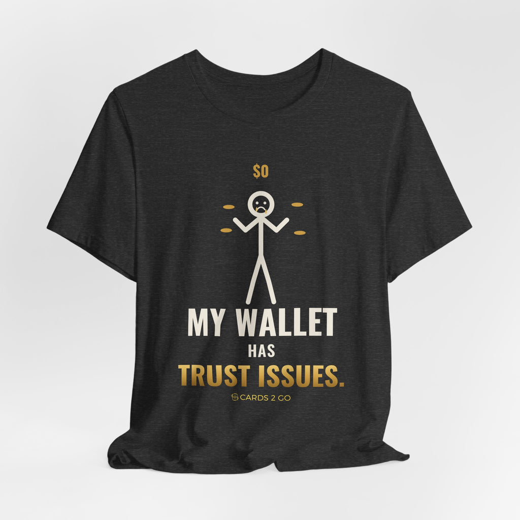 My Wallet Has Trust Issues Illustrated Tee