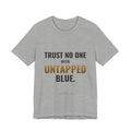 Trust No One With Untapped Blue Tee