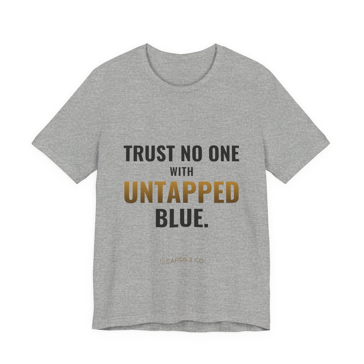 Trust No One With Untapped Blue Tee