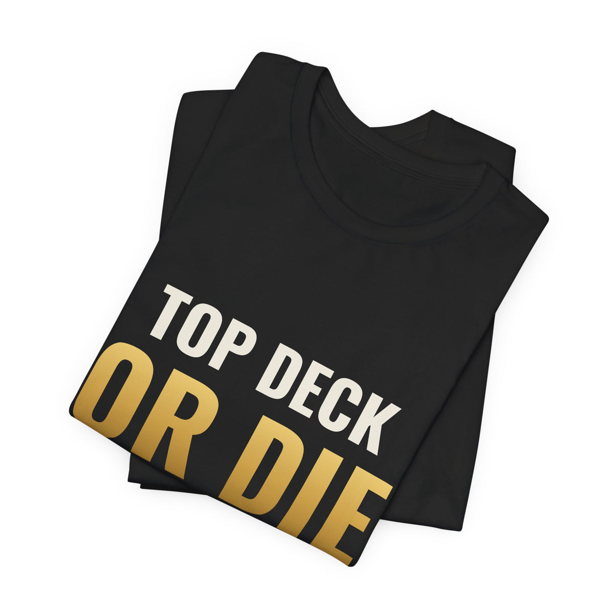 Top Deck Or Die Trying Tee