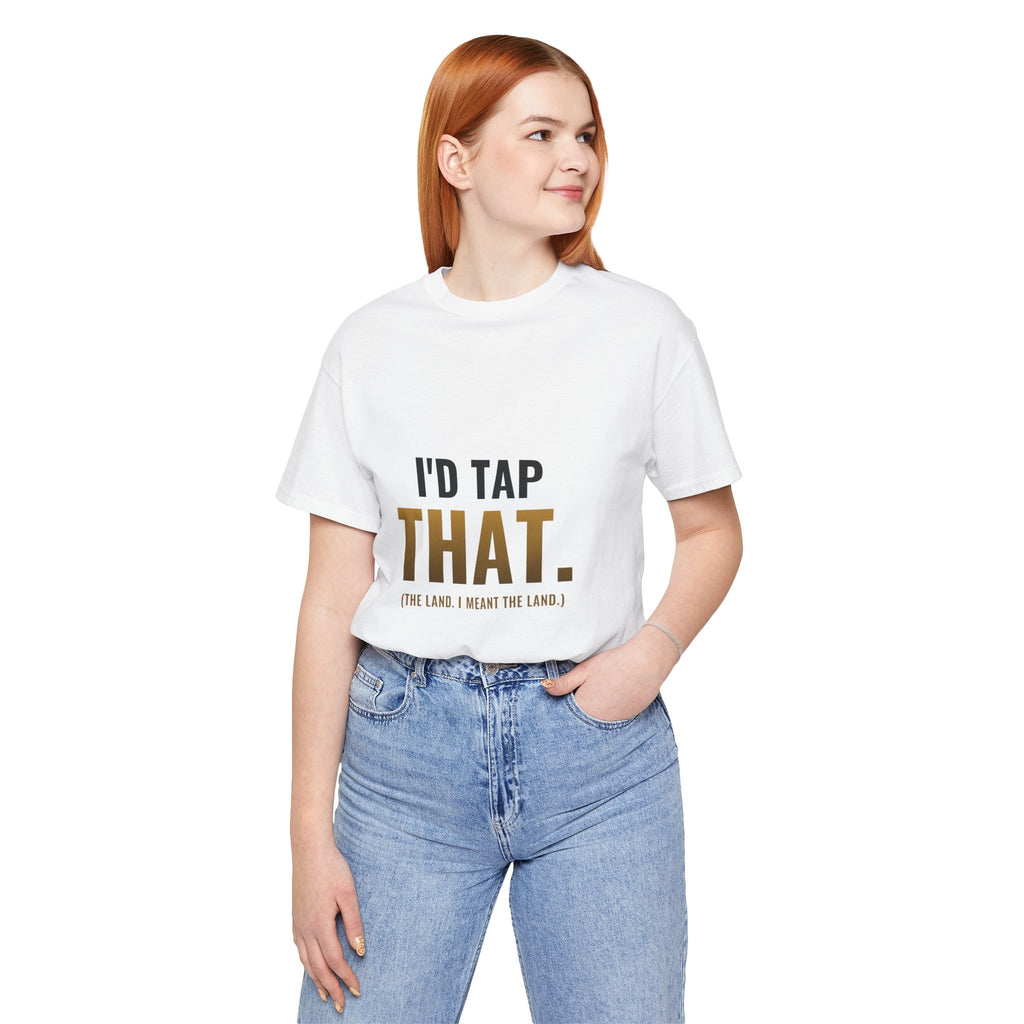 I'd Tap That (The Land) Tee