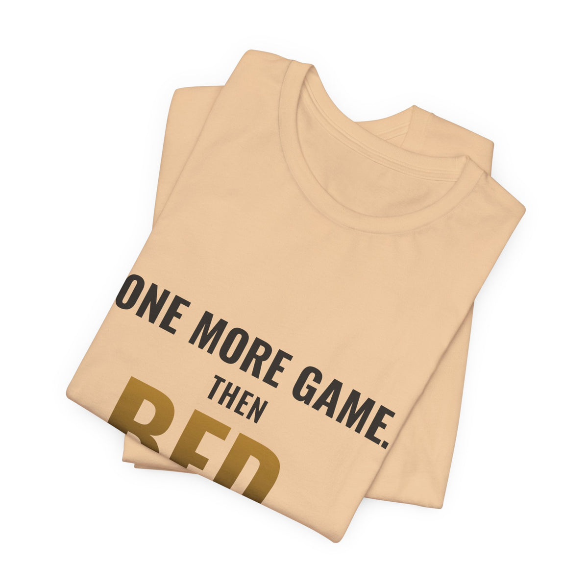 One More Game, Then Bed Tee