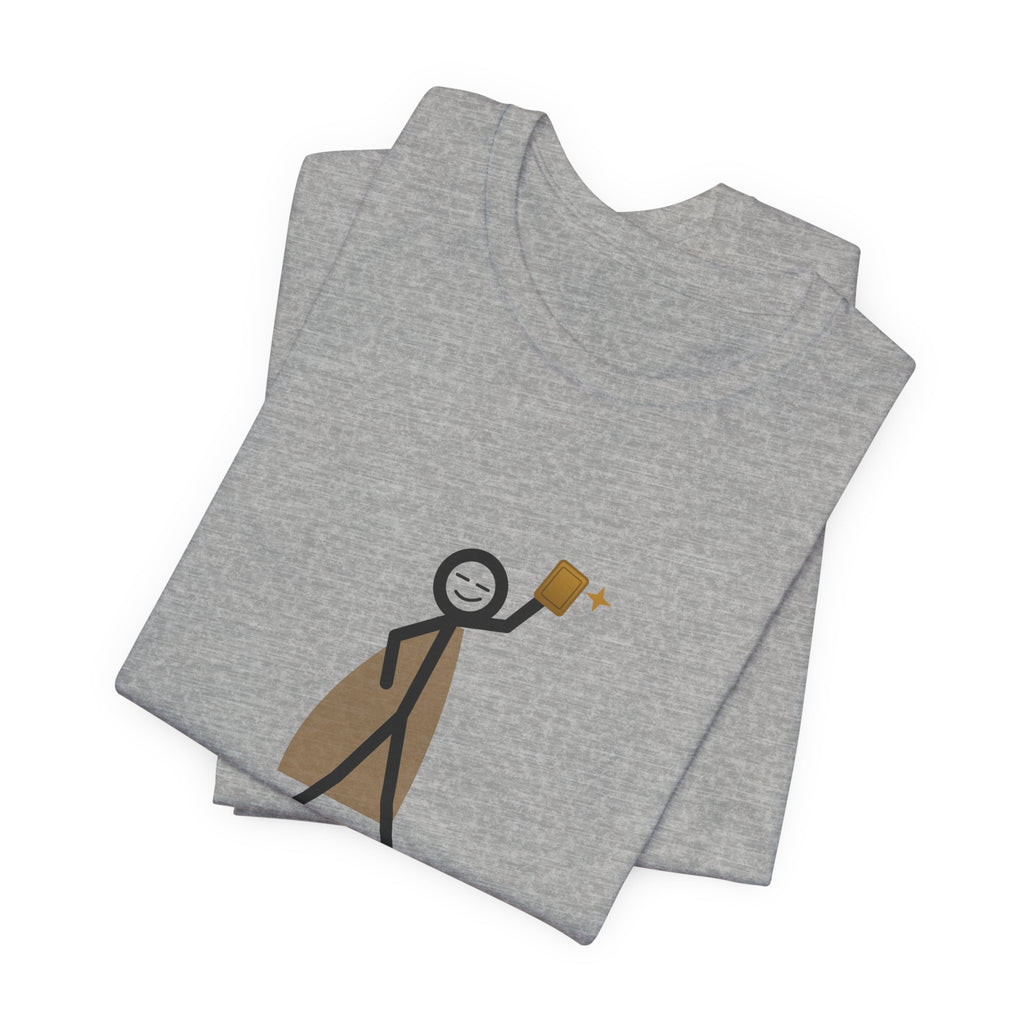 Not All Heroes Wear Capes. Some Sleeve Their Cards. Illustrated Tee