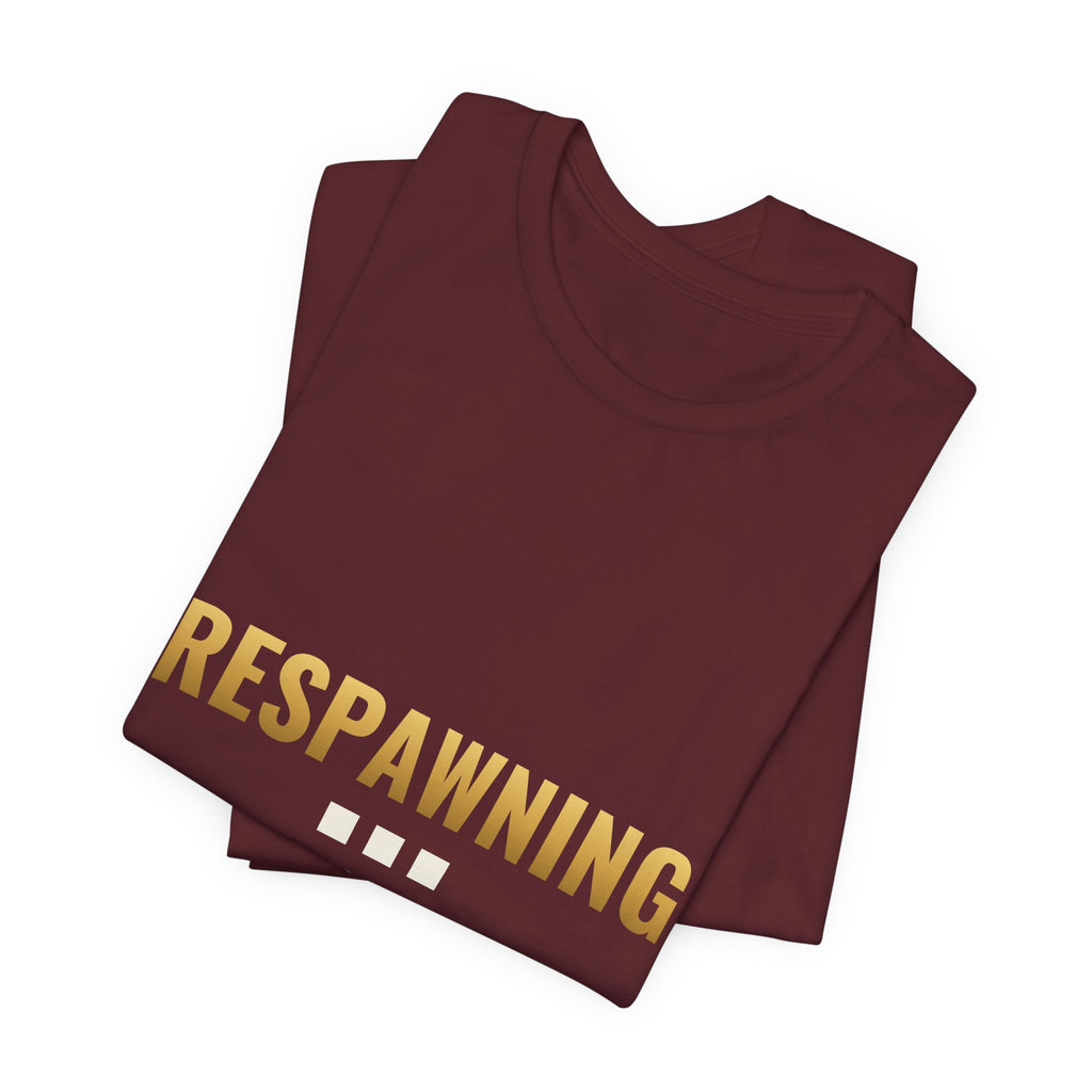 Respawning... Please Wait Tee
