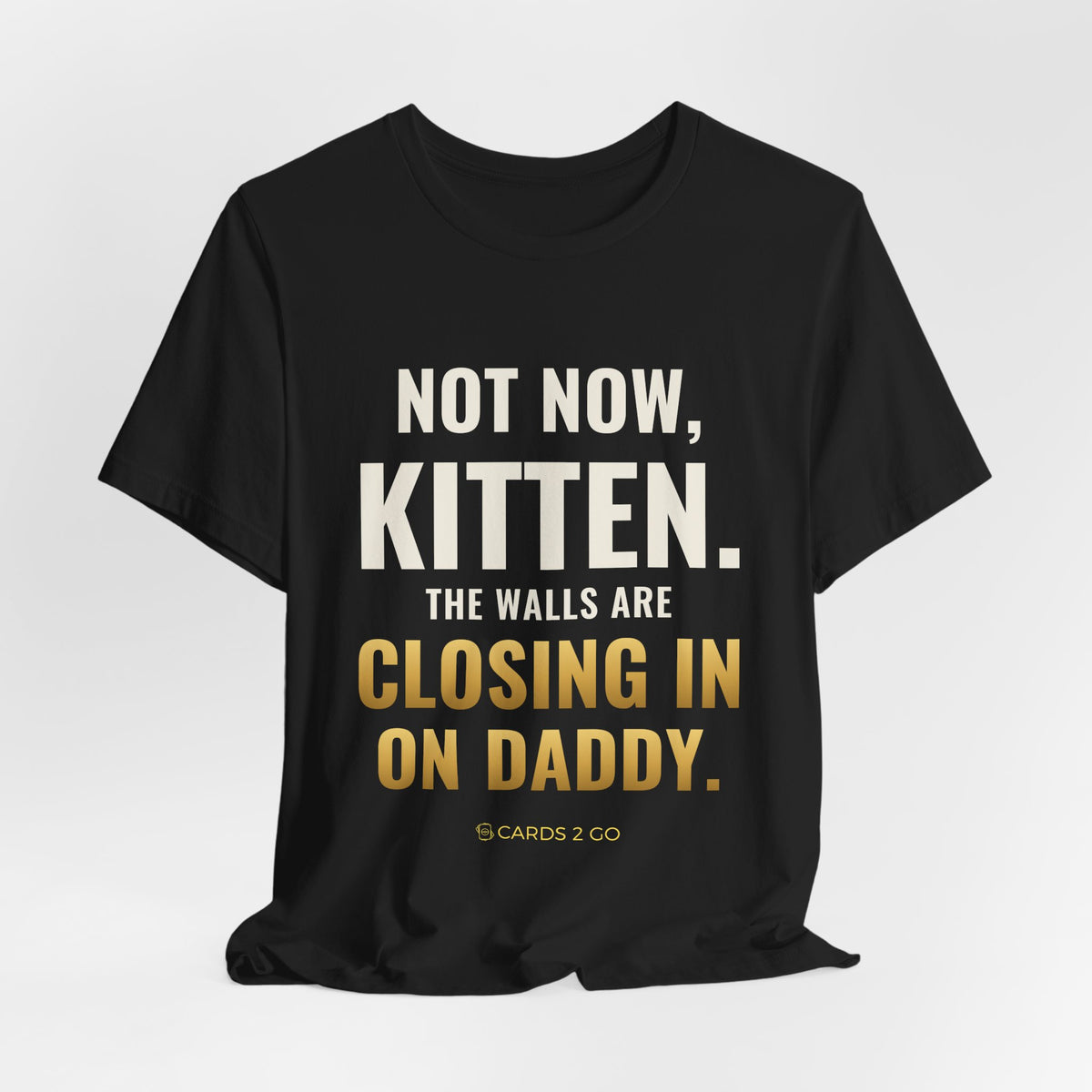 Not Now Kitten, The Walls Are Closing In On Daddy Tee