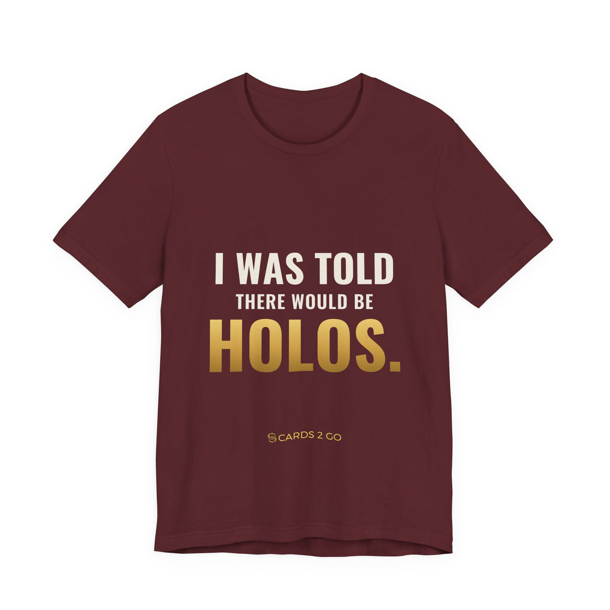 I Was Told There Would Be Holos Tee