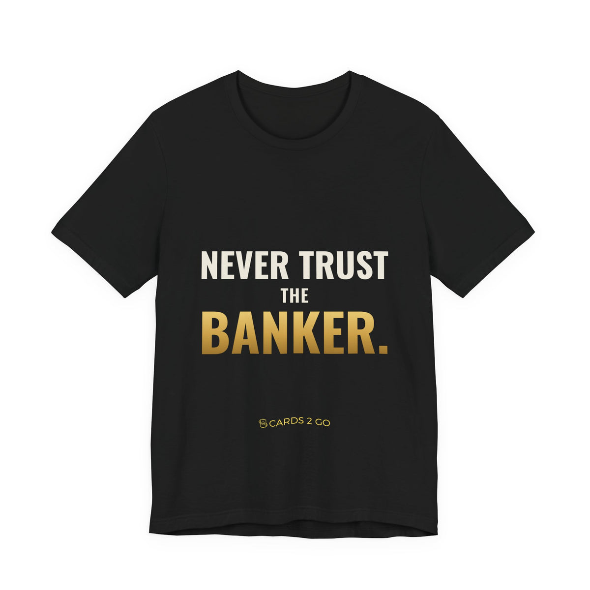 Never Trust The Banker Tee