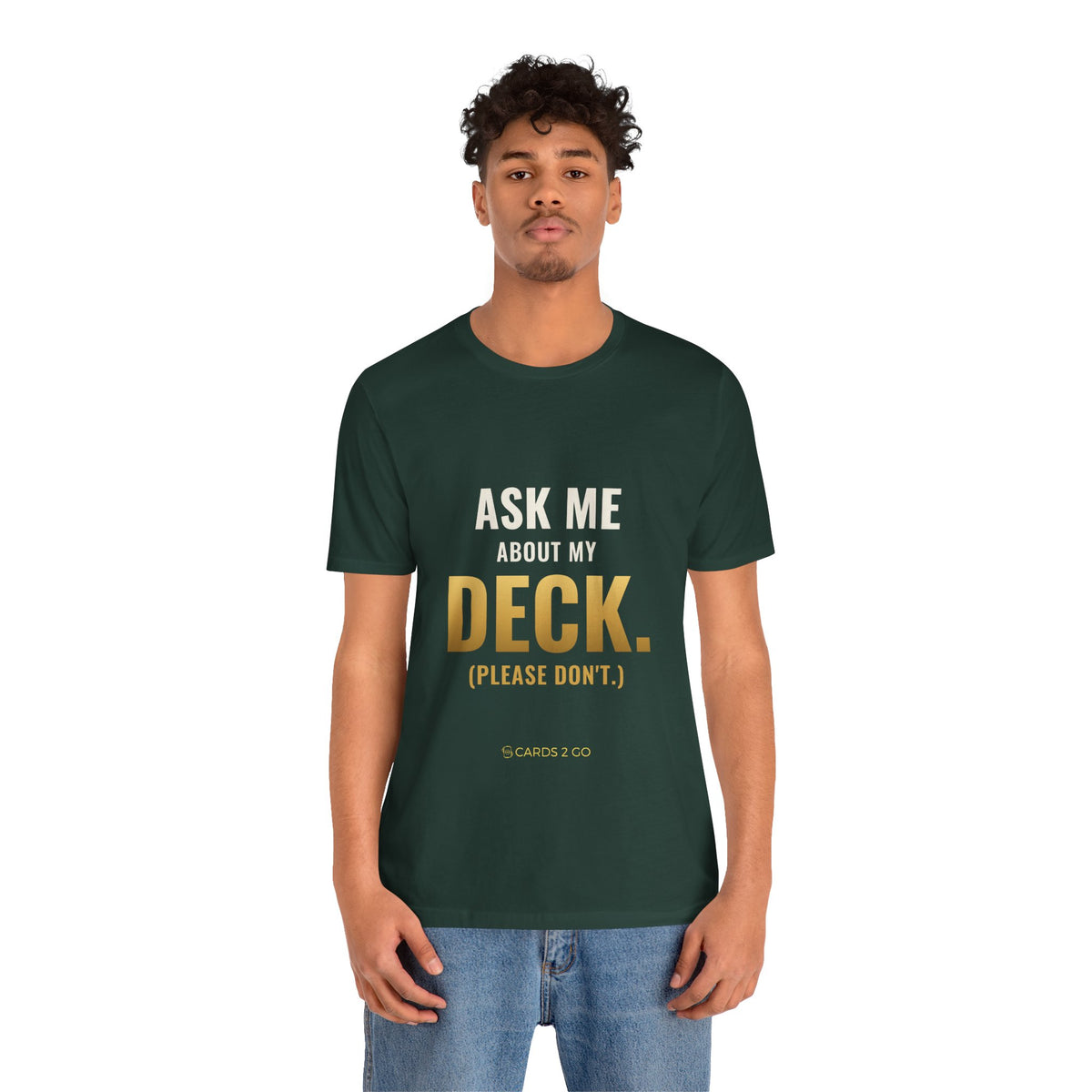 Ask Me About My Deck (Please Don't) Tee
