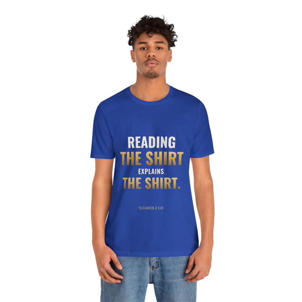 Reading The Shirt Explains The Shirt Tee