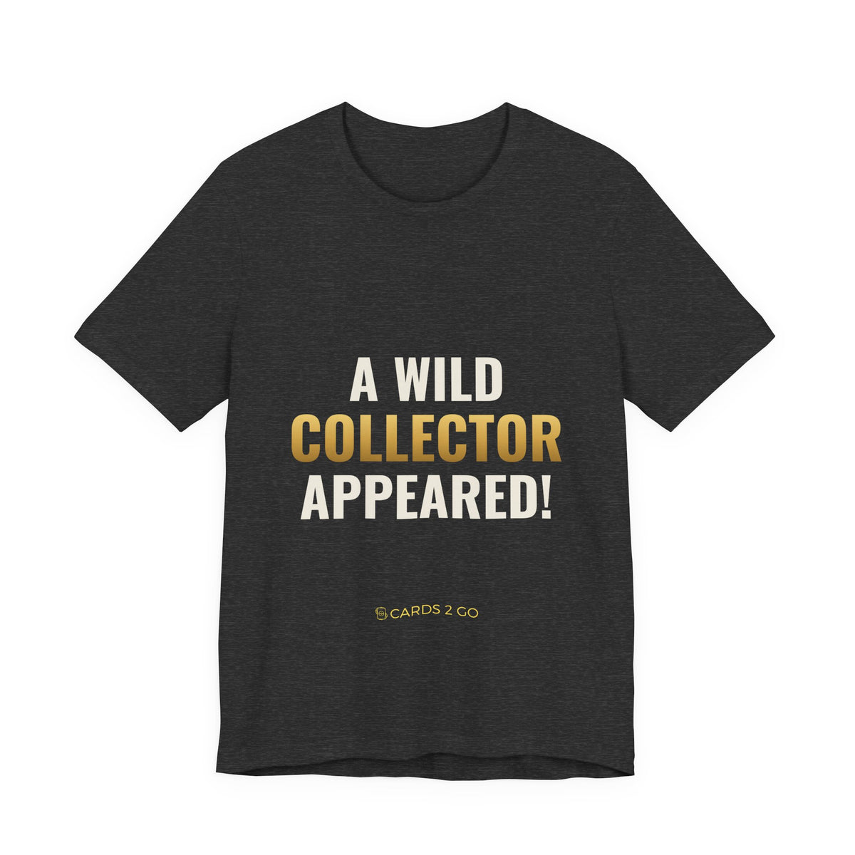 A Wild Collector Appeared Tee