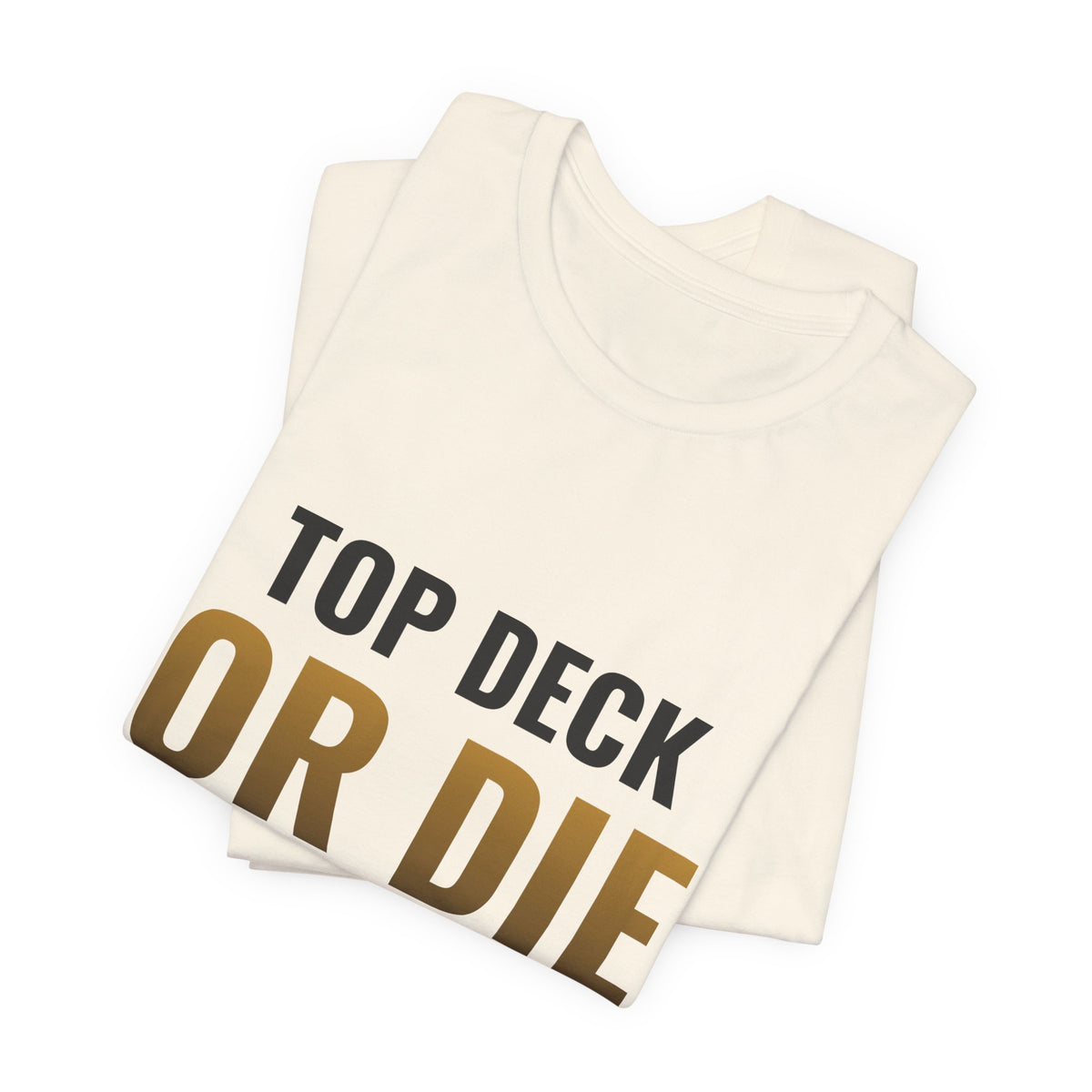 Top Deck Or Die Trying Tee