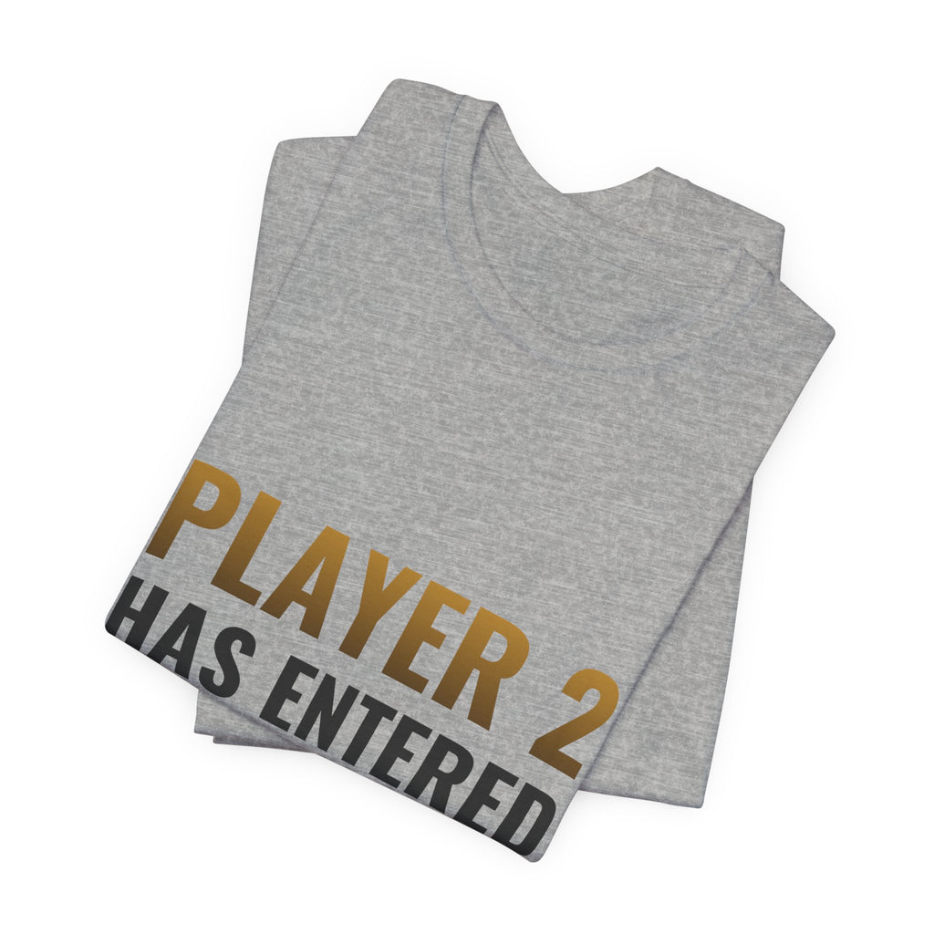 Player 2 Has Entered The Game Tee