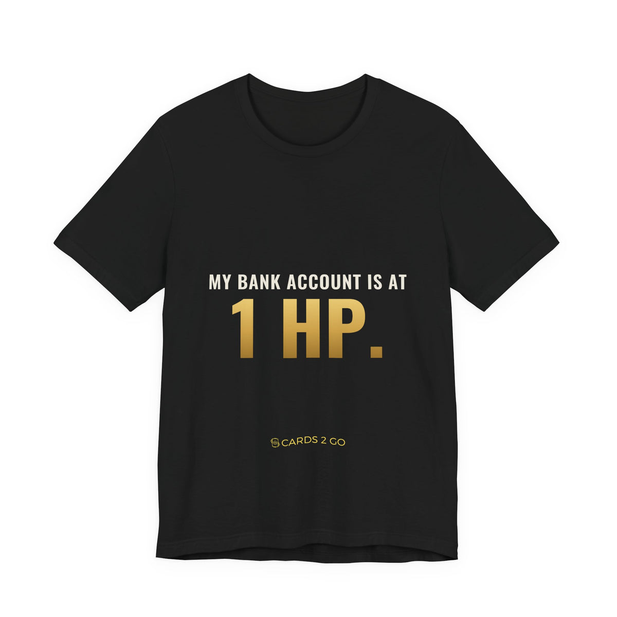 My Bank Account Is At 1 HP Tee