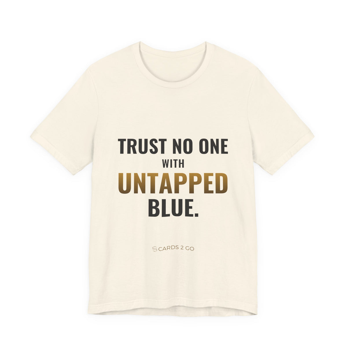 Trust No One With Untapped Blue Tee