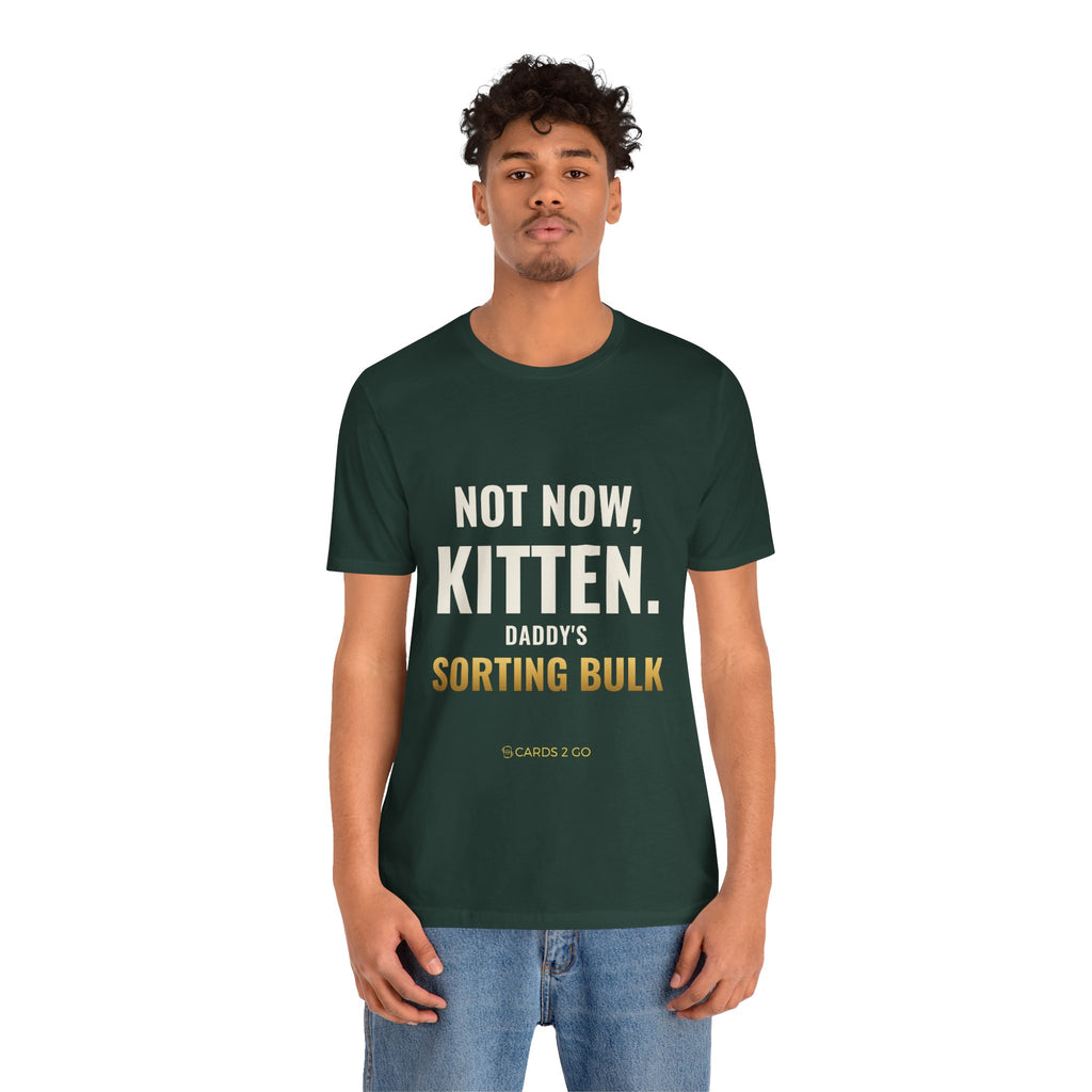 Not Now Kitten, Daddy's Sorting Bulk Tee