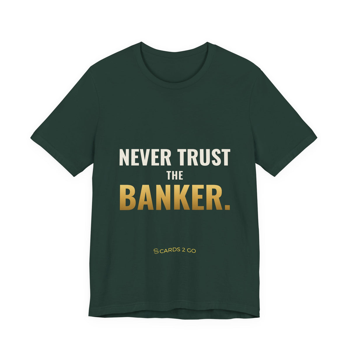 Never Trust The Banker Tee