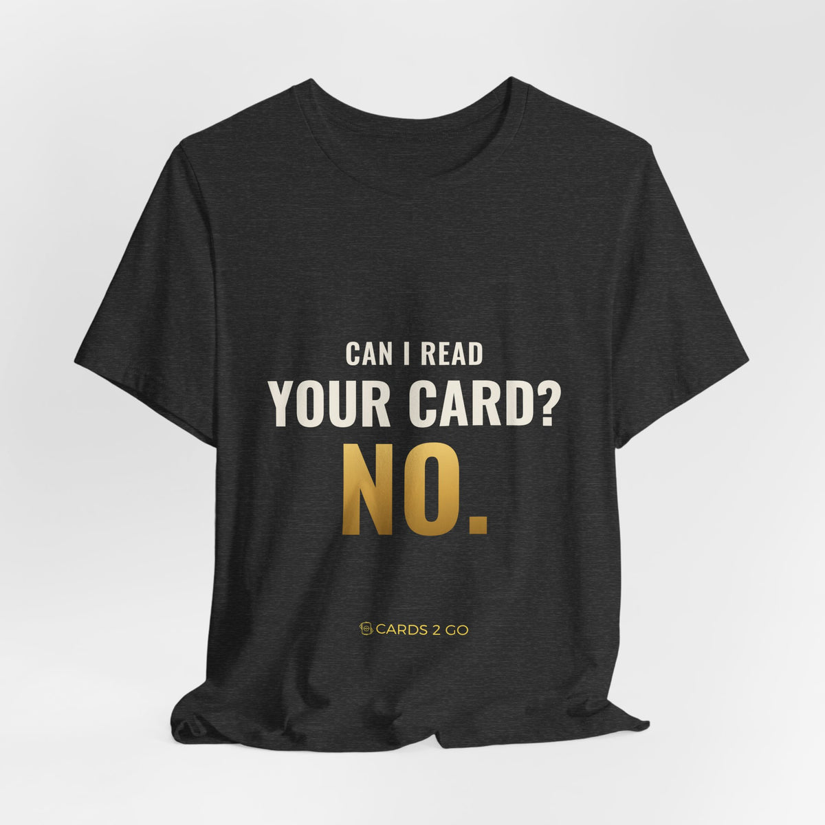 Can I Read Your Card? No. Tee