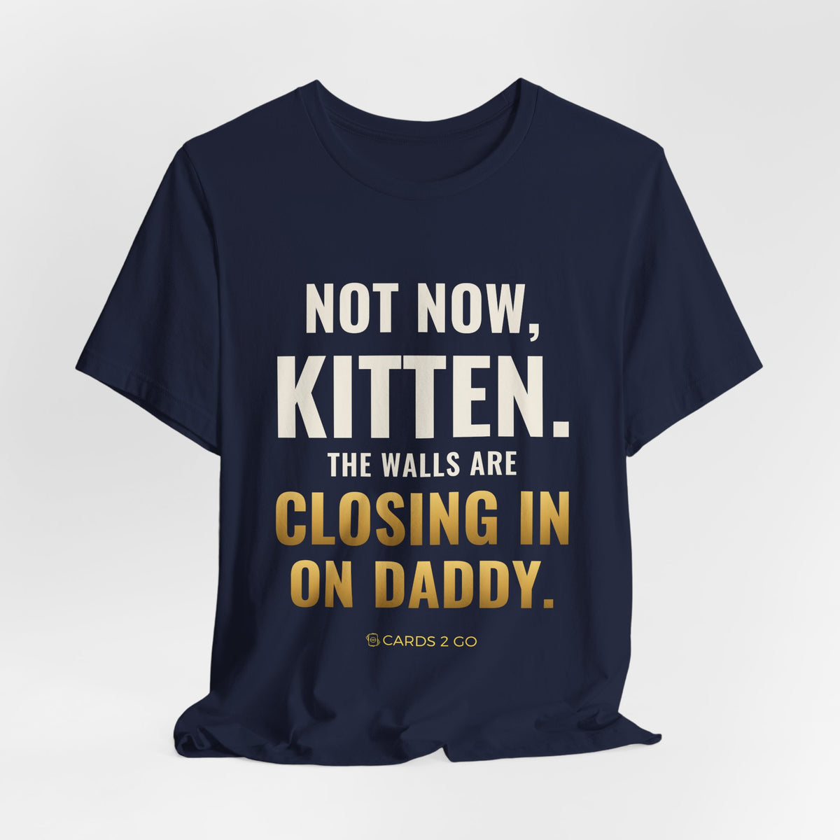 Not Now Kitten, The Walls Are Closing In On Daddy Tee