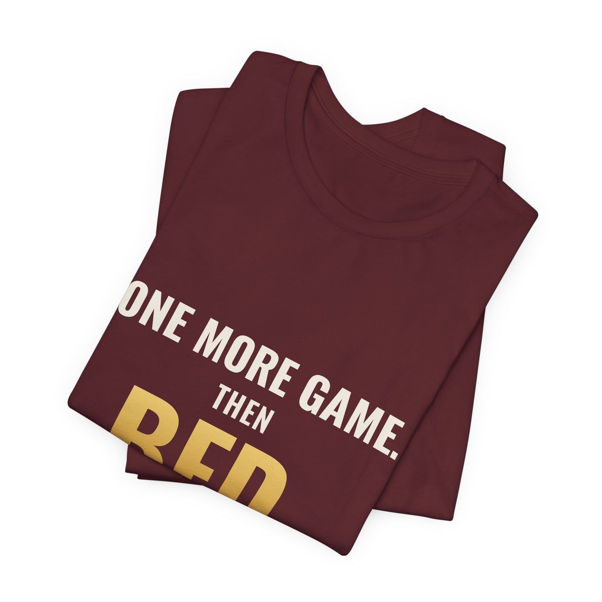 One More Game, Then Bed Tee
