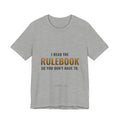 I Read The Rulebook So You Don't Have To Tee