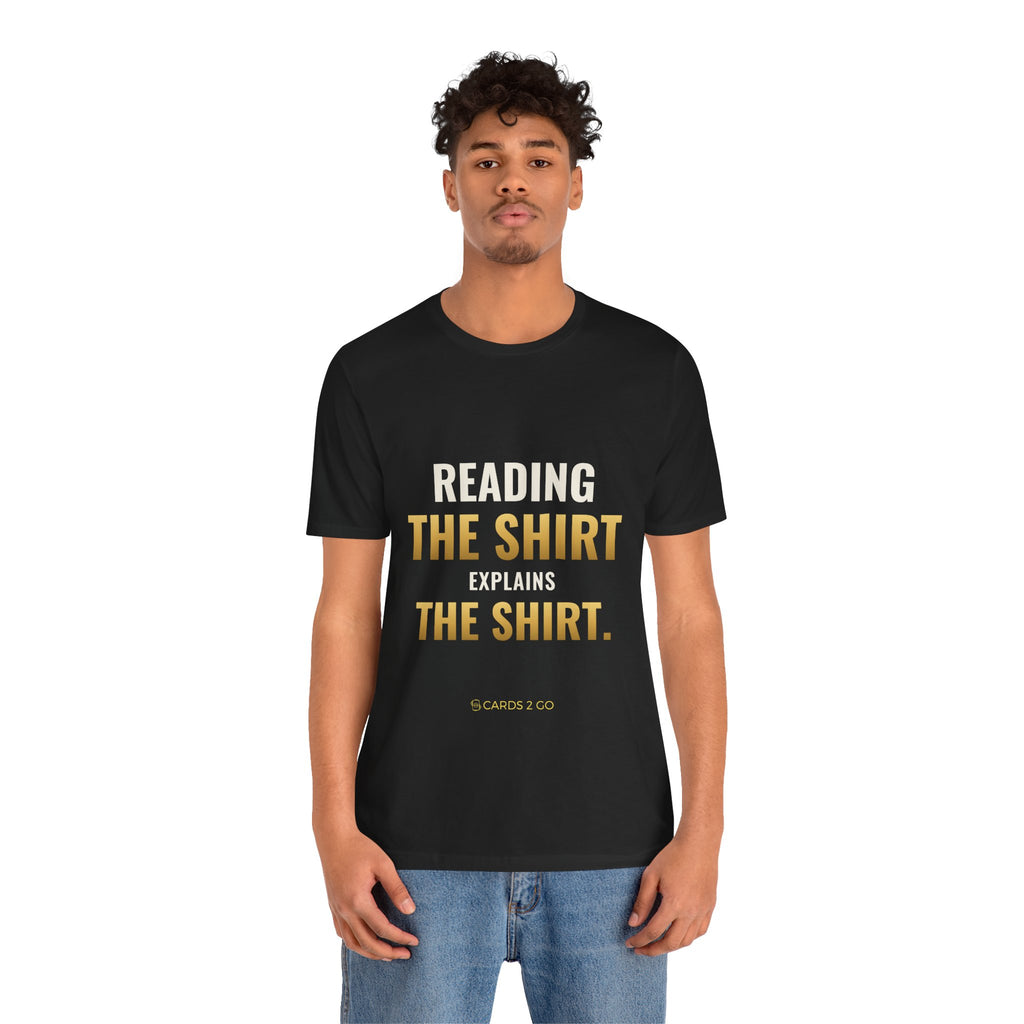 Reading The Shirt Explains The Shirt Tee