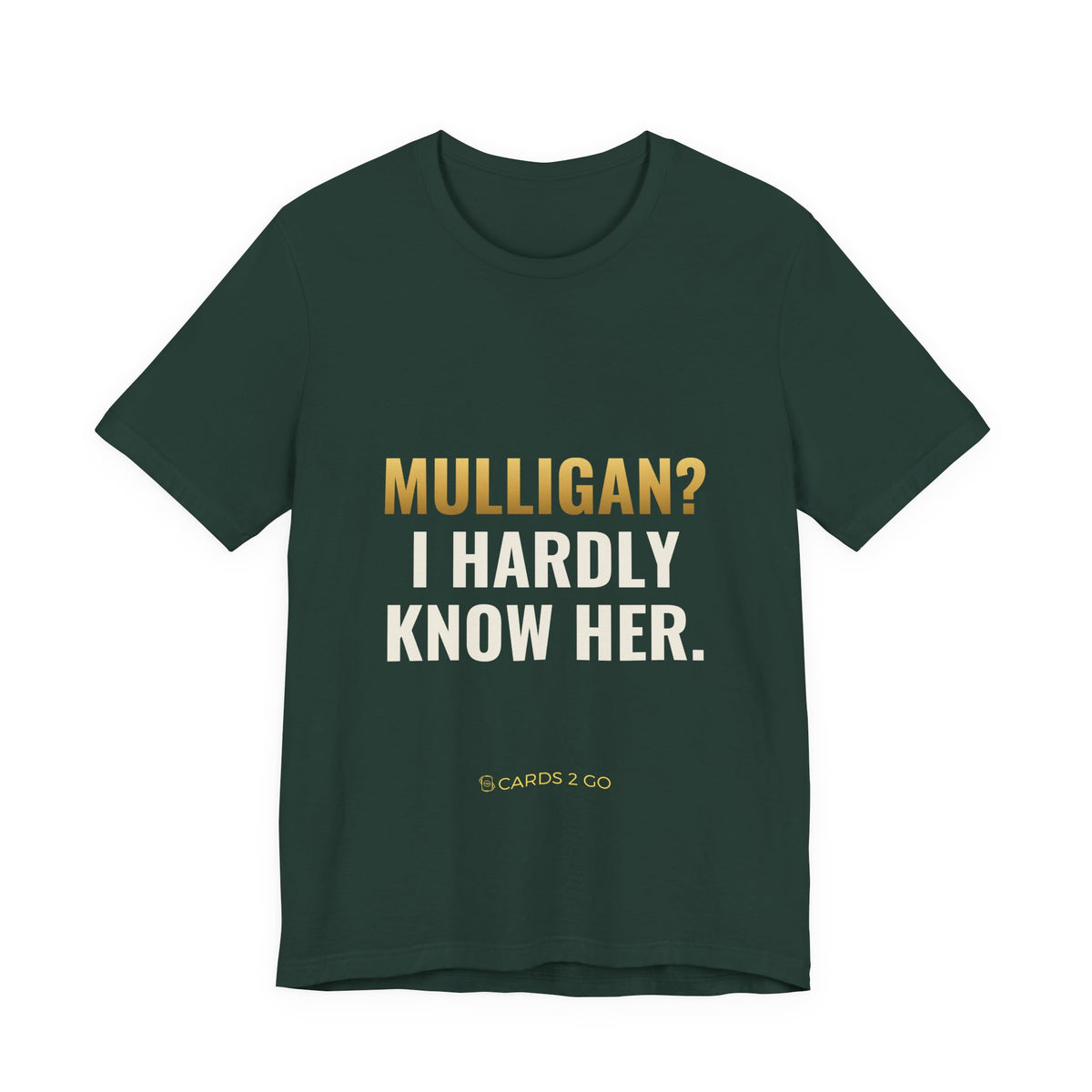 Mulligan? I Hardly Know Her Tee