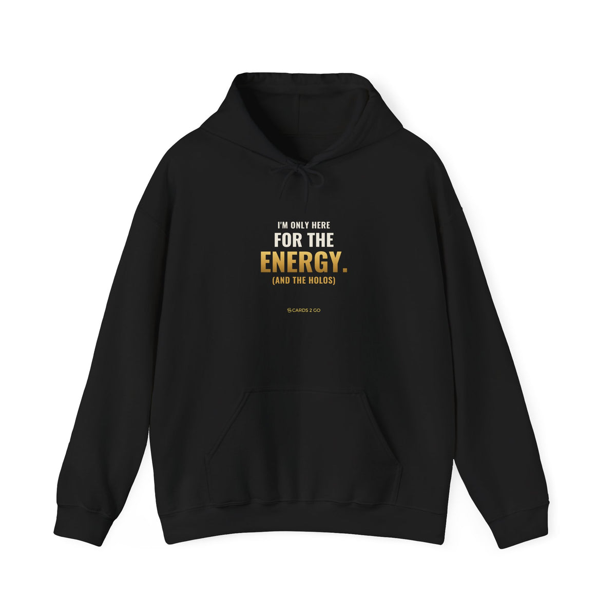 I'm Only Here For The Energy Hoodie