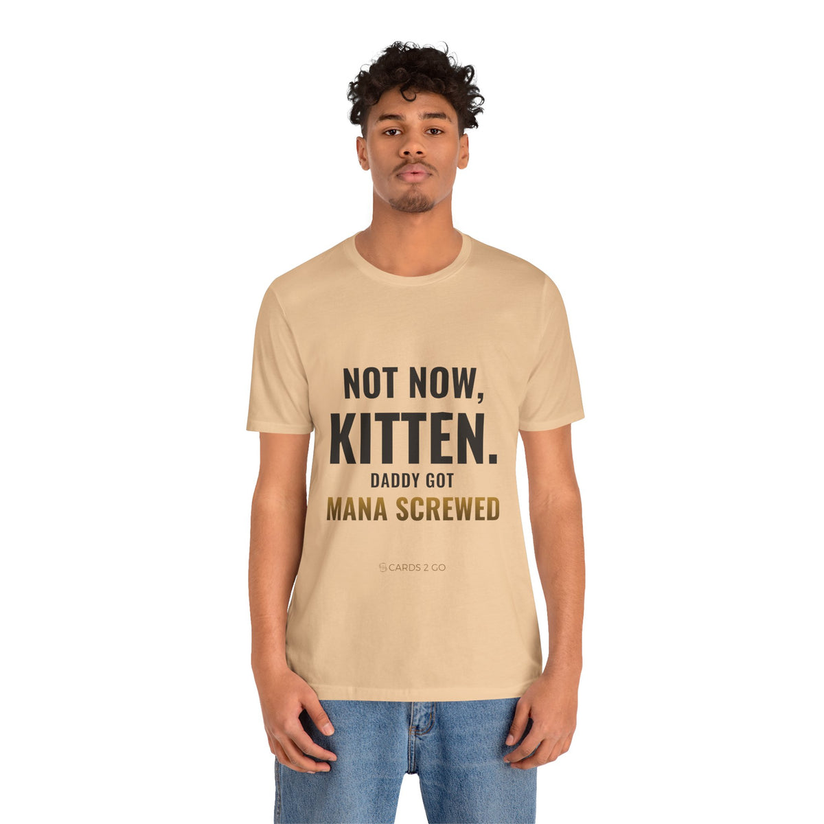 Not Now Kitten, Daddy Got Mana Screwed Tee