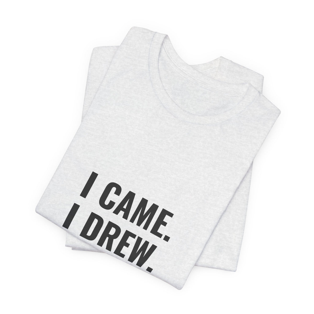 I Came. I Drew. I Conceded. Tee