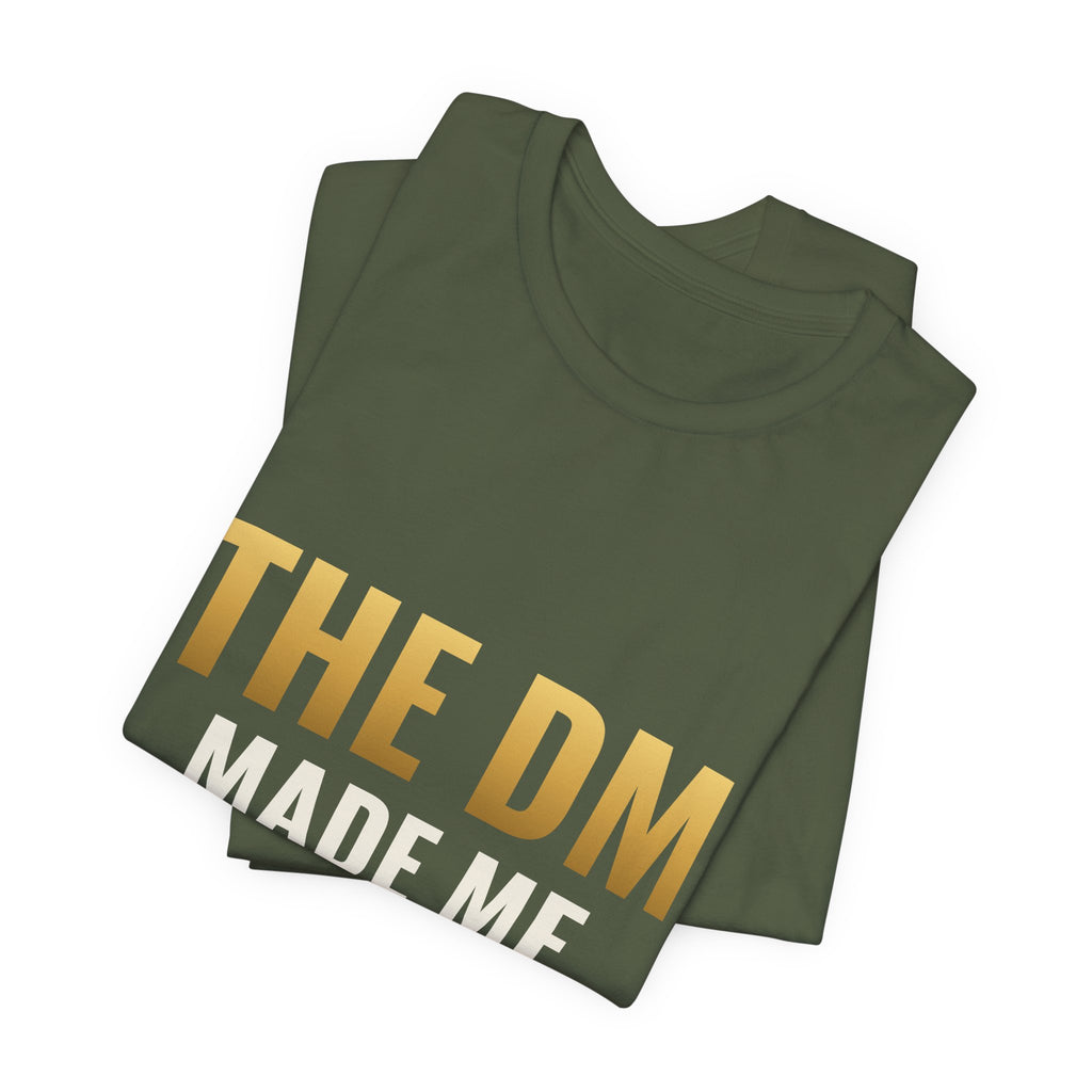 The DM Made Me Do It Tee