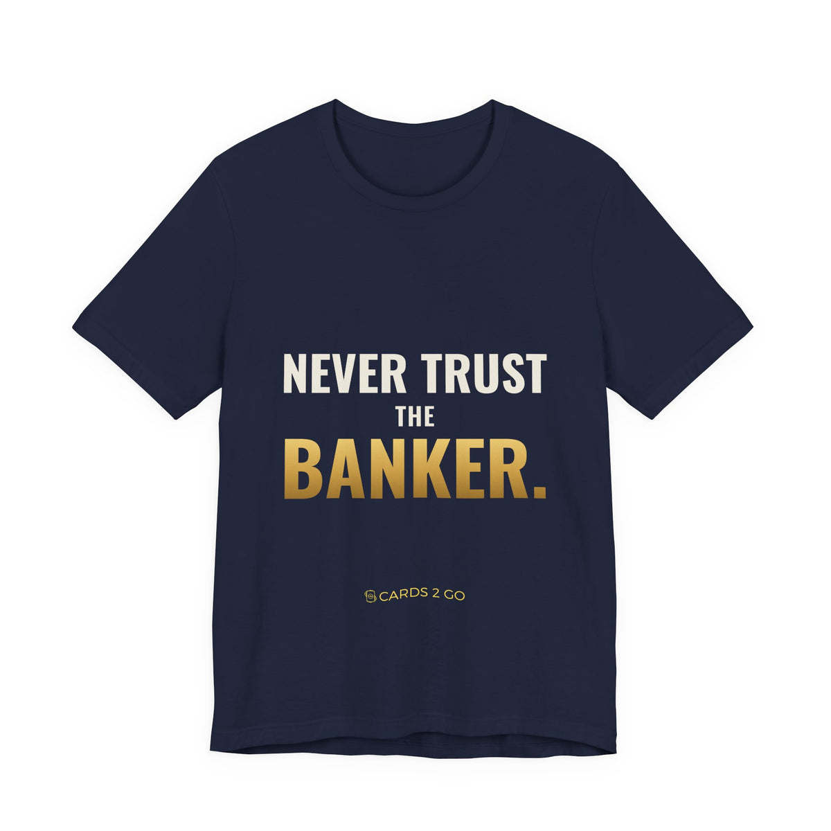 Never Trust The Banker Tee
