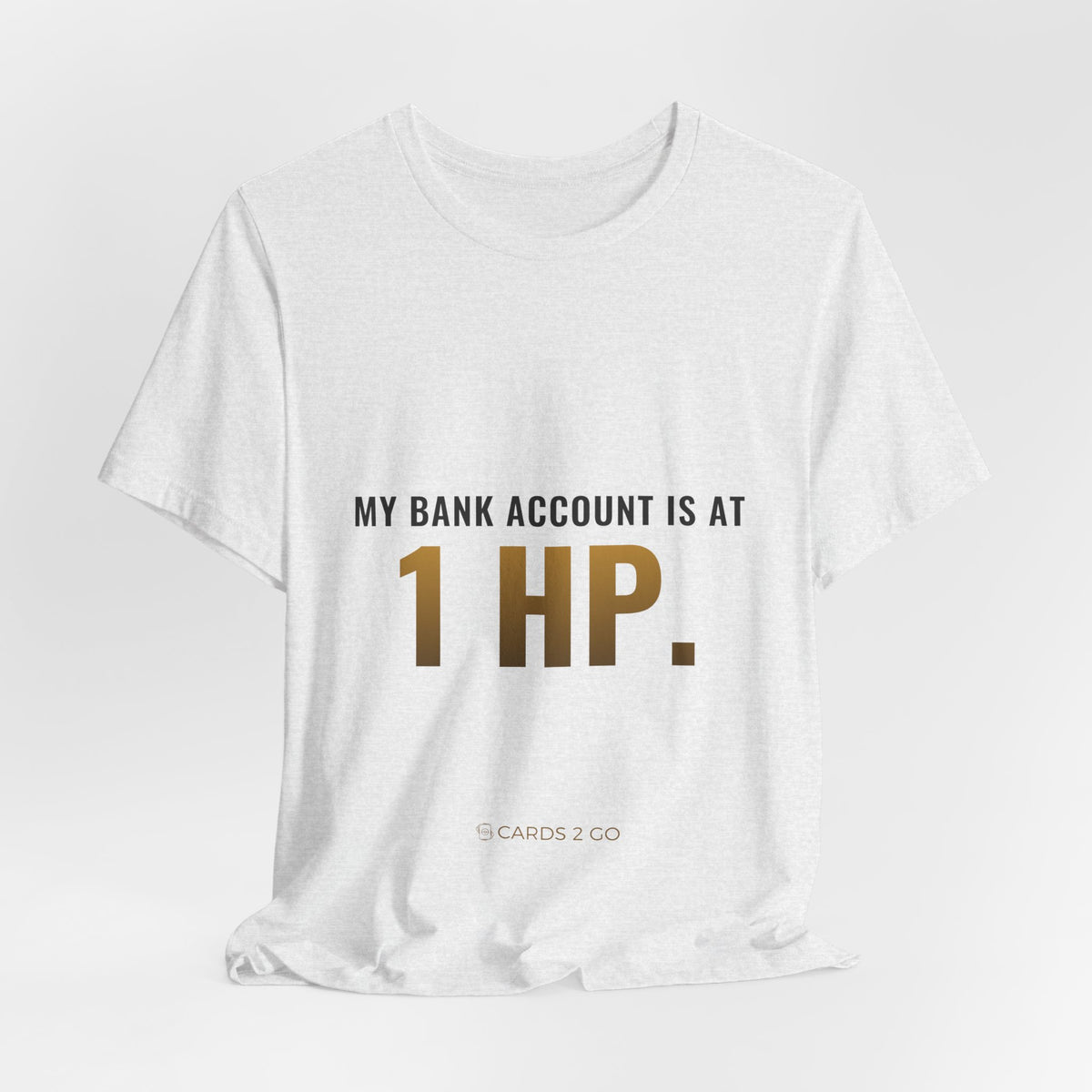 My Bank Account Is At 1 HP Tee