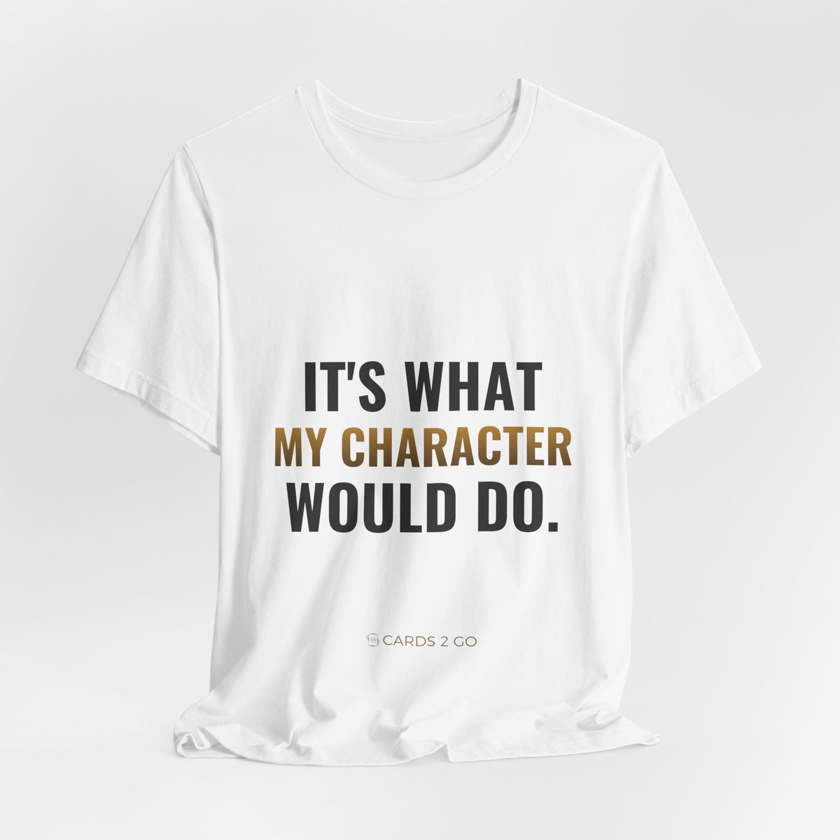 It's What My Character Would Do Tee
