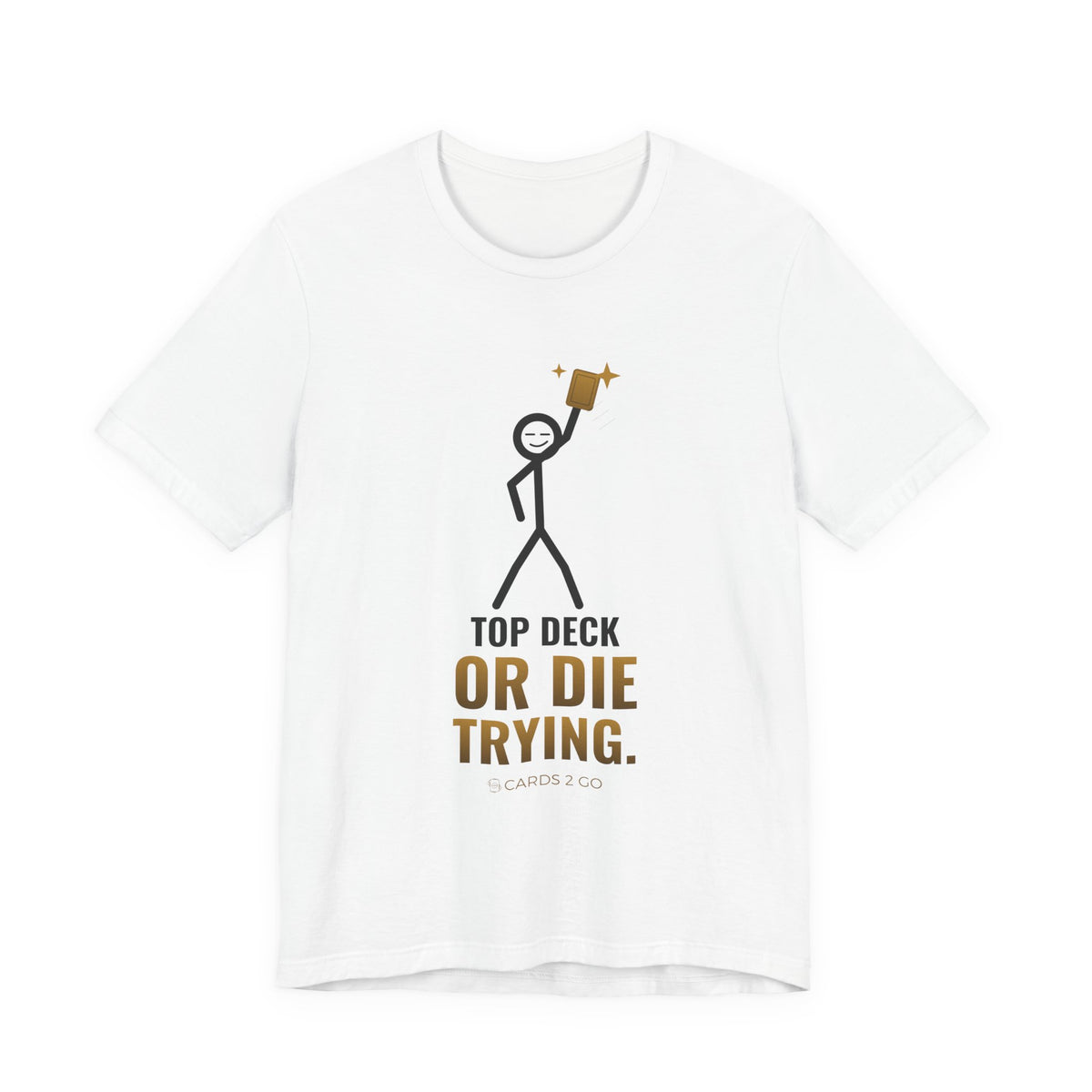 Top Deck Or Die Trying Illustrated Tee – funny MTG t-shirt by Cards2Go