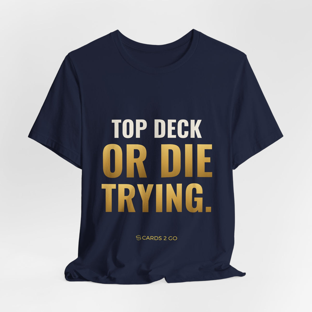 Top Deck Or Die Trying Tee