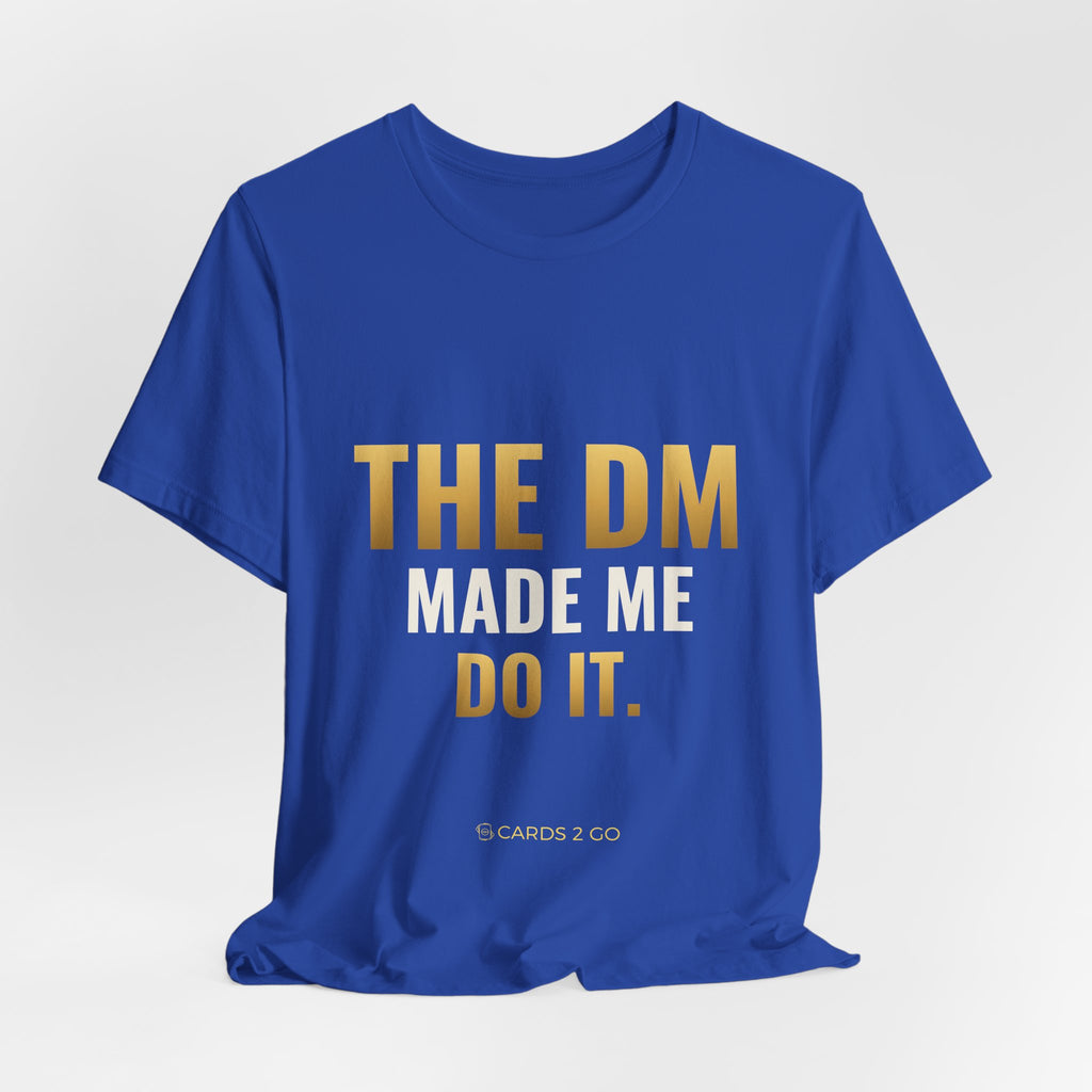 The DM Made Me Do It Tee