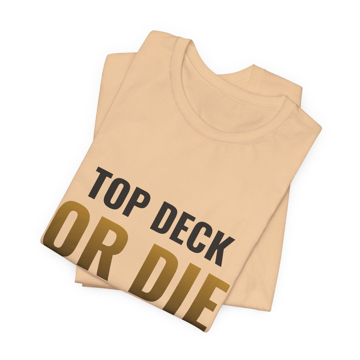 Top Deck Or Die Trying Tee