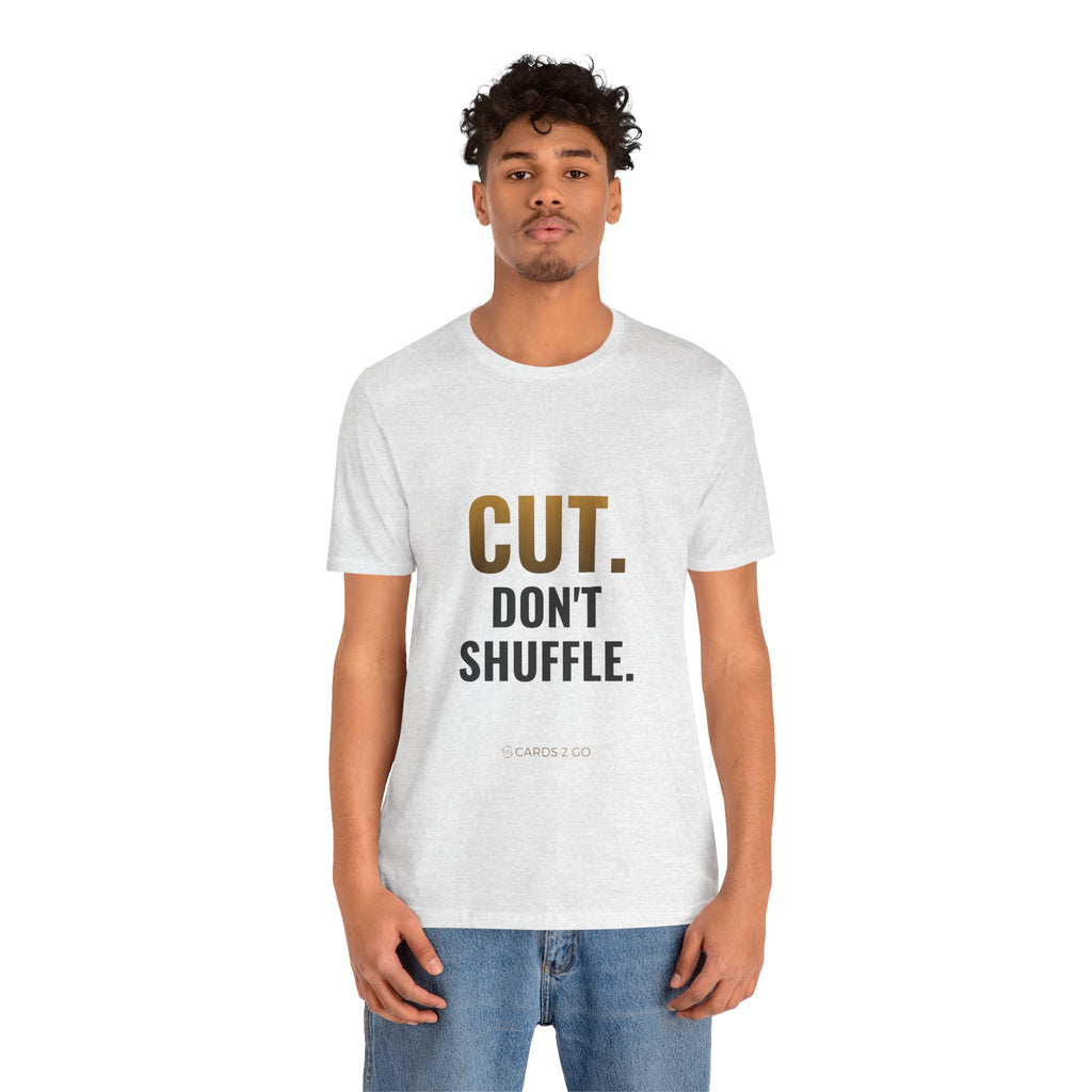 Cut. Don't Shuffle. Tee