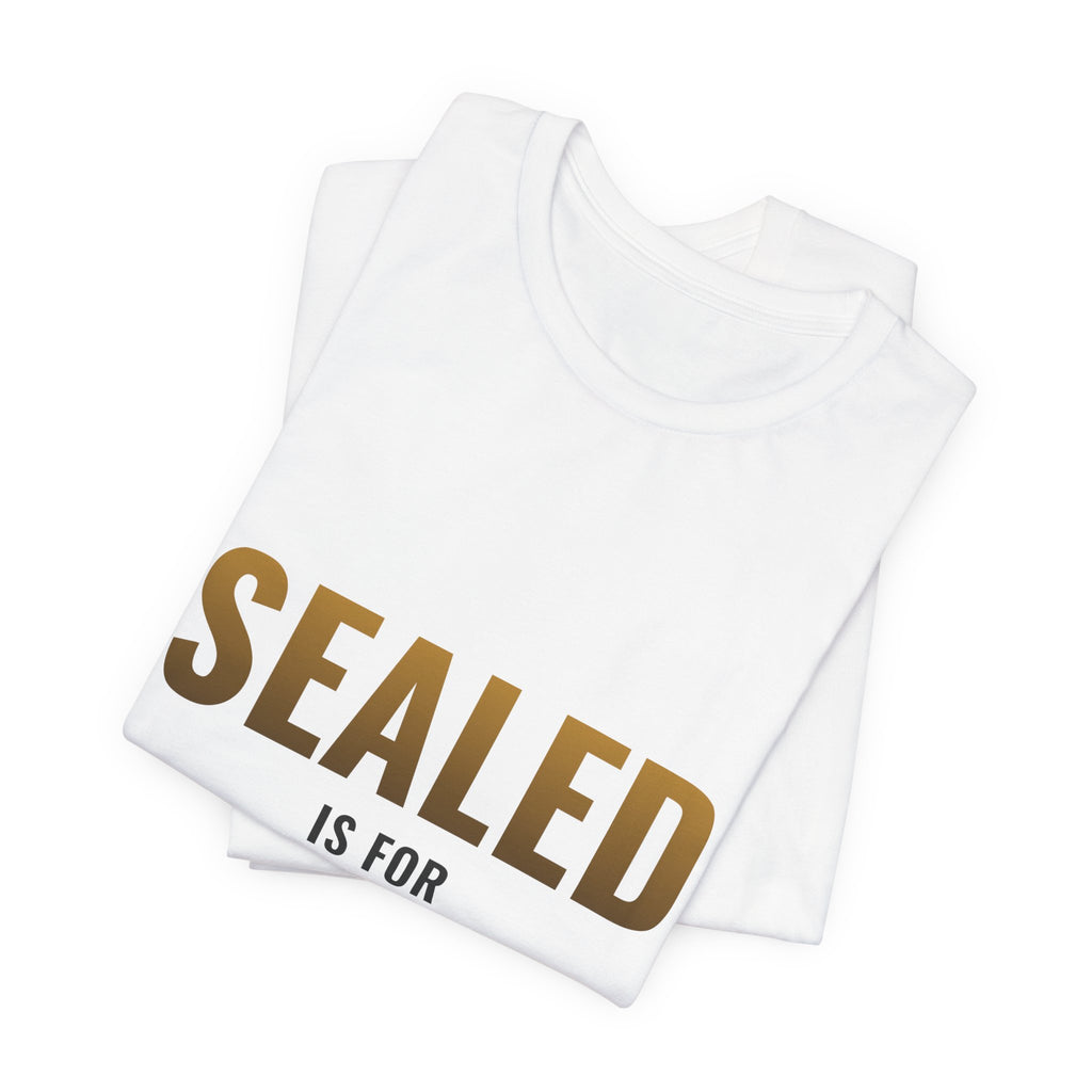 Sealed Is For Cowards Tee